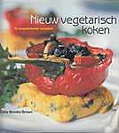 Nieuw vegetarisch koken, 75 tongstrelende recepten - Celia Brooks Brown (Uitgeverij BZZTôH - Isbn: 9789055019007)