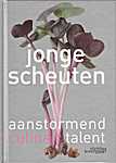 Jonge scheuten, aanstormend culinair talent - Annick Vansevenant (Stichting Kunstboek B.V.B.A. - Isbn: 9789058562852)