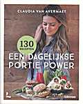 Claudia Van Avermaet - Een dagelijkse portie power, 130 recepten (Uitgeverij Lannoo N.V. - Isbn: 9789401461399)