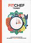 Fit Chef - Turbo, 85 eiwitrijke recepten die binnen 15 minuten op tafel staan - Mark van Oosterwijck (van Oosterwijck Online - Isbn: 9789082323221)