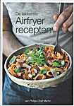 De lekkerste airfryer recepten - Philips Chef Martin, Martin Senders (Philips - Isbn: 9789493303836)