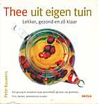 Deltas 00 - Thee uit eigen tuin. Lekker, gezond en zo klaar. Een geurig en smaakvol kopje gezondheid op basiis van groenten, fruit, bessen, bloesems en kruiden - Peter Bauwens (Deltas / Zuidnederlandse Uitgeverij N.V. - Isbn: 9789044709216)