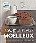 750g De plaisir - Sucré Salé, classique, original, raffiné. 60 recettes testées et approuvées - Moelleux (750 grammes / Editions Solar - Isbn: 9782263050503)