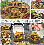 Airfryerkookboek - Airfryer tosti's en broodjes, ook voor het tosti ijzer en oven - Hans Kuijpers ? (Airfryerkookboek.nl / Philips Airfyer XL / Vormgeving: Bartist Design - Isbn: 9789082905410)