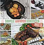 Airfryerkookboek - Simpele airfryer gerechten - Deel 2 - Hans Kuijpers ? (Airfryerkookboek.nl / Philips Airfyer XL / Vormgeving: Bartist Design - Isbn: 9789082905434)