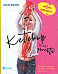 Ketchup is een groente. Sneaky tips en recepten voor leuke eetmomenten met kinderen - <span  style="background-color:yellow;">Isabel Boons</span> (Borgerhoff & Lamberigts N.V. - Isbn: 9789089319630)