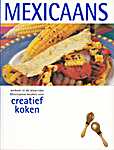 Rebo 04 - Creatief koken - Mexicaans (R&R Publishing Pty Ltd / Rebo International B.V. / Rebo Productions - Isbn: 9789036614337)