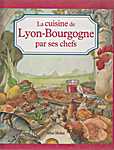 La Cuisine de - Par ses chefs - L<span  style="background-color:yellow;">y</span>on-Bourgogne - Claude Tchou, Natacha de Molènes (Editions Albin Michel S.A. Paris - Isbn: 9782226092410 / 2226092412)