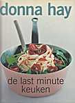 Donna Hay - De last minute keuken - Donna Hay (Harper Collins Publishers Australia Pty Limited Sydney / Sanoma Uitgevers / Tirion Uitgevers B.V. - Isbn: 9789058550897)