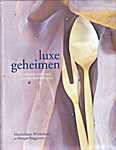 Luxe geheimen. Receptuur voor een slanke levenskunst - Maximiliaan Winkelhuis, Margot <span  style="background-color:yellow;">Ro</span>ggeveen (Fontaine Uitgevers - Isbn: 9789059563308)
