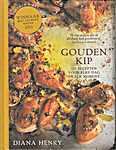 Diana Henry - Gouden kip. 120 recepten voor elke dag en elk moment. Winnaar Best cookery writer 2015. Fortnum & Mason Food and drink awards - Diana Henry (Mitchell Beazley / Octopus Publishing Group Ltd / Kosmos Uitgevers Utrecht, Antwerpen - Isbn: 9789021560571)