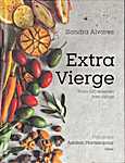 Sandra Alvarez - Extra Vierge. Ruim 100 recepten met olijfolie - Sandra Alvarez (Uitgeverij Terra / TarraLannoo B.V. - Isbn: 9789089898333)