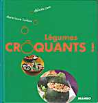Mango Délices.com - Légumes crôquants! Fietes vous du bien - Marie-Laure Tombini (Editions Mango - Isbn: 9782842706456)