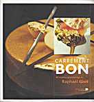 Carrément bon. 40 Recettes gourmandes de Raphaël Giot - Raphaël Giot (Renaissance de livre / Tournesol Conseils - Isbn: 9782507004606)