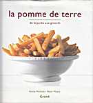 La pomme de terre. De la purée aux gnocchi - Annie Nichols, Peter Myers, Joëlle Touati (Ryland Peters and Small / Editions Gründ - Isbn: 9782700060713)