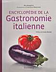 Encyclopédie de la Gastronomie italienne - Mia Mangolini, Francesca Mantovani (Editions Flammarion - Isbn: 9782081290570)