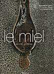 Le miel. Un livre gourmand - Sylvie Girard-Lagorce, Iris L.Sullivan, Laurence du Tilly (Editions Minerva - Isbn: 9782830708172)