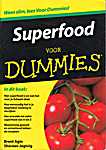 Dummies <span  style="background-color:yellow;">-</span> Superfood voor dummies. Wees slim, lees voor dummies! - Brent Agin, Shereen Jegtvig (Indianapolis, Indiana: Wiley Publishing Innc / Pearson Education Benelux B.V. / Addison Wesley - Isbn: 9789043021135)