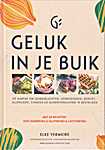 Geluk in je buik. Dé aanpak om (darm)klachten, vermoeidheid, buikvet, allergieën, candida en suikerverslaving te bestrijden. Met 68 recepten 100% suikervrij en grutenvrij en lactosevrij - Elke Vermeire, Lisette De Wilde (Elke Vermeire - Isbn: 9789493049901)