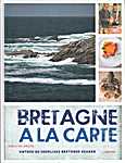 Bretagne à la carte. Ontdek de heerlijke Bretonse keuken - Joris Delanghe, Anouck Delanghe (Uitgeverij Lannoo N.V. - Isbn: 9789401446440)